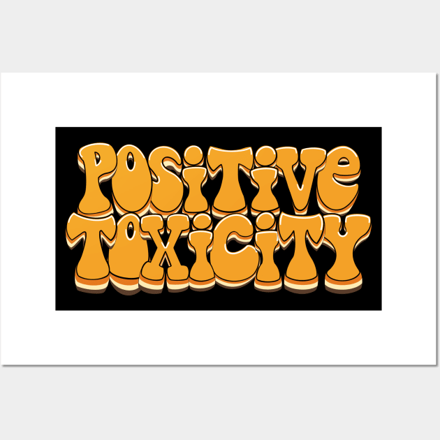 Positive Toxicity Wall Art by RigMo